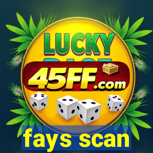 fays scan